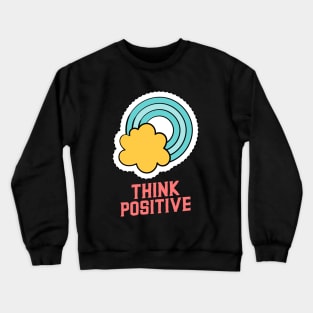 THINK POSITIVE Crewneck Sweatshirt